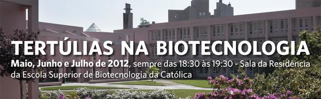 1.º Ciclo de Tertúlias na Biotecnologia | 2012