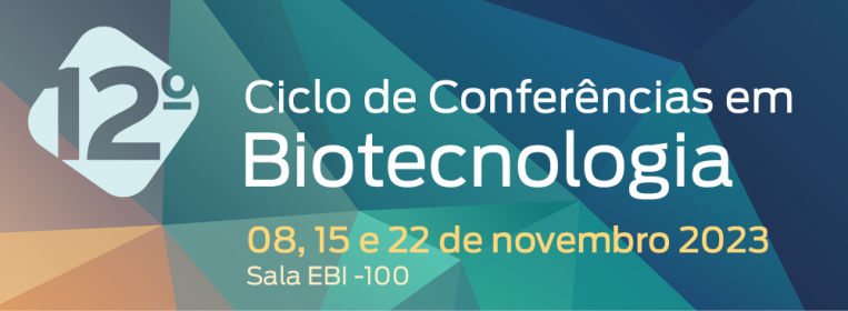 Imagem de Apresentação do 12.º Ciclo de Conferências em Biotecnologia | 2023